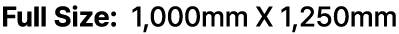 Full Size: 1,000mm X 1,250mm